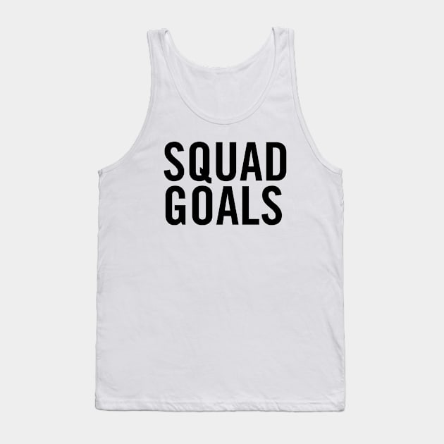 Squad Goals Tank Top by sergiovarela